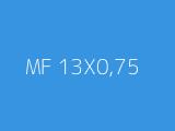 MF 13X0,75 